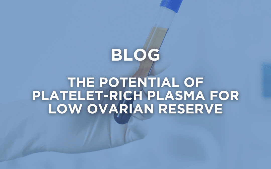 Fertility innovations: the potential of platelet-rich plasma for low ovarian reserve