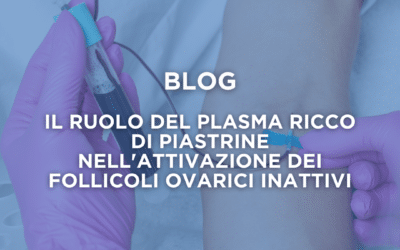 Il ruolo del plasma ricco di piastrine nell’attivazione dei follicoli ovarici inattivi