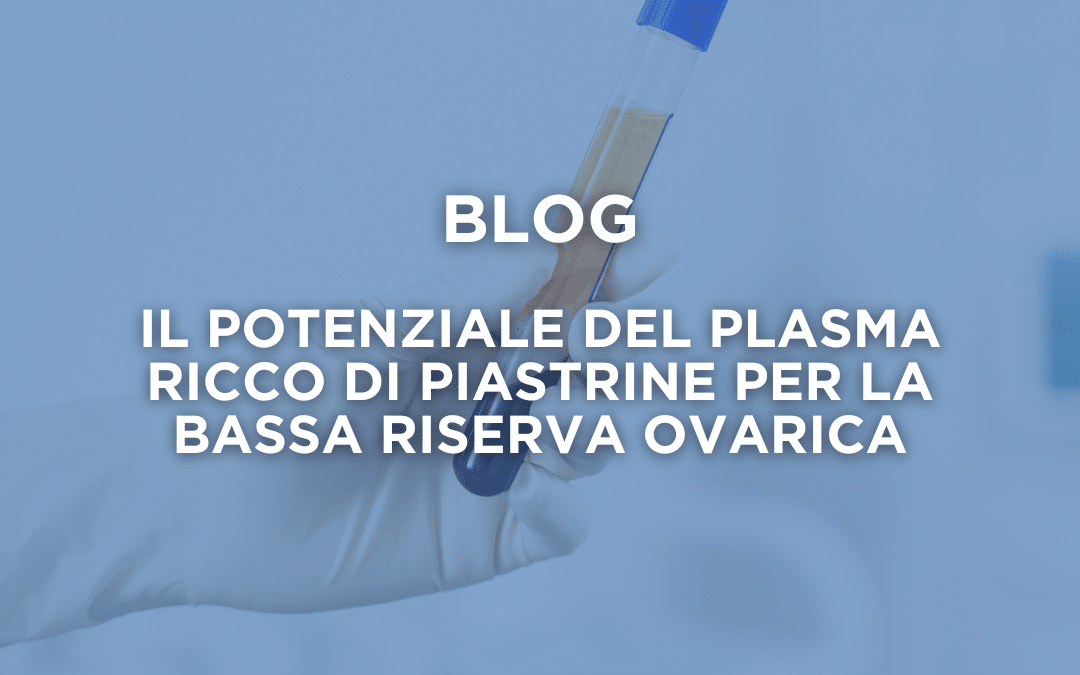 Innovazioni per la fertilità: il potenziale del plasma ricco di piastrine per la bassa riserva ovarica