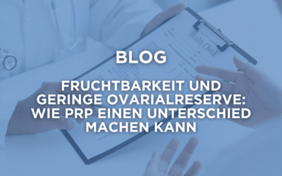 Fruchtbarkeit und geringe Ovarialreserve: wie PRP einen Unterschied machen kann