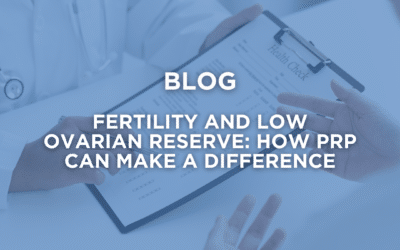 Fertility and low ovarian reserve: how PRP can make a difference