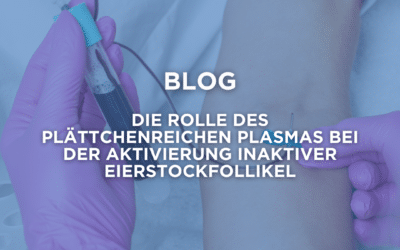 Die Rolle des plättchenreichen Plasmas bei der Aktivierung inaktiver Eierstockfollikel