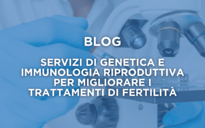 Servizi di Genetica e Immunologia Riproduttiva per Migliorare i Trattamenti di Fertilità